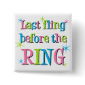 Last fling before the ring buttons by bachelorbachelorette Last fling before the ring buttons