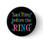Last Fling Before the Ring button
