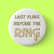 Last fling before the Ring buttons by bachelorbachelorette Last fling before the Ring buttons