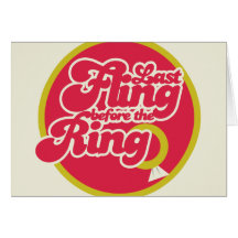Last Fling Before the Ring Greeting Card