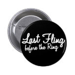 Last Fling Before the Ring in white Pins
