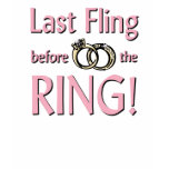 Last fling before the ring t-shirt
