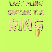 Last fling before the Ring t-shirt