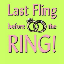 Last fling before the ring t-shirt
