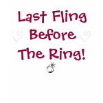 Last Fling Before The Ring! Shirt
