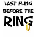 Last fling before the ring t-shirts by bachelorbachelorette Last fling before the ring t-shirts