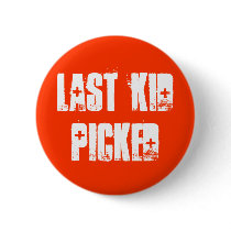 Last Kid Picked buttons by teawrecks Last Kid Picked buttons