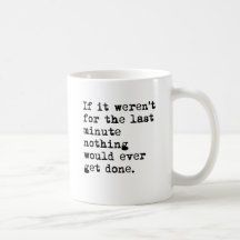 Last Minute Coffee Mug