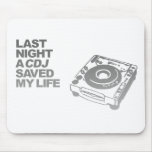 Last Night A CDJ Saved My Life - DJ Disc Jockey Mouse Pad