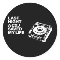 Last Night A CDJ Saved My Life stickers by HOTDJGEAR Last Night A CDJ Saved My Life stickers