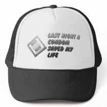 Last Night A Condom Saved My Life - Funny Humour hats