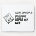 Last Night A Condom Saved My Life - Funny Humour Mousepad