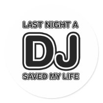 Last Night A DJ Saved My Life - Disc Jockey Music stickers by HOTDJGEAR Last Night A DJ Saved My Life - Disc Jockey Music stickers