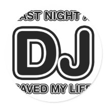 Last Night A DJ Saved My Life - Disc Jockey Music stickers by HOTDJGEAR Last Night A DJ Saved My Life - Disc Jockey Music stickers