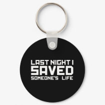 Last Night A DJ Saved My Life keychains