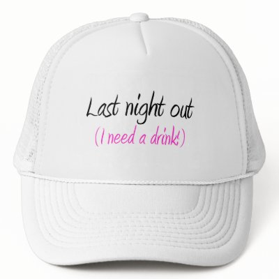 Last Night Out (I Need A Drink) Trucker Hat by CelebrationZazzle