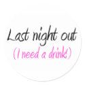 Last Night Out (I Need A Drink) stickers