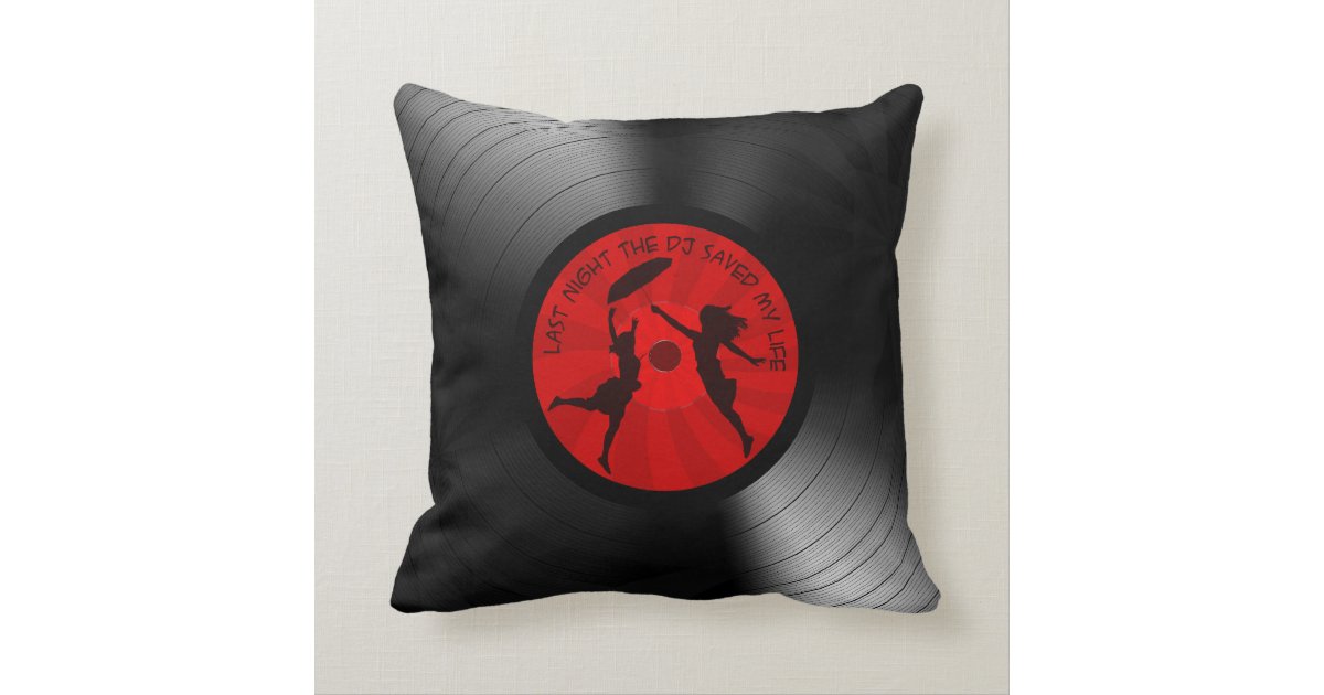 Last Night The DJ Saved My Life Vinyl Record Black Throw Pillow Zazzle