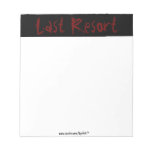 Last resort note pads