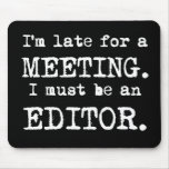 Late Editor Mousepad