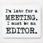 Late Editor Mousepad