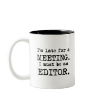 Late Editor Mug