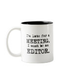 Late Editor Mug
