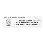 Late for the Campfire Bumper Sticker