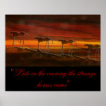 "Late in the evening the strange horses came" Print