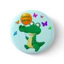 LATER GATOR buttons