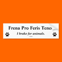 Latin Bumper Translated - Frena Pro Feris Teneo Bumper Sticker