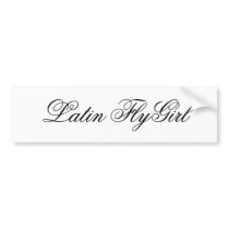 Latin FlyGirl bumper stickers