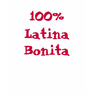 Latina, 100%, Bonita Tee Shirt by jenniekurono