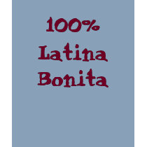 Latina, 100%, Bonita t-shirts