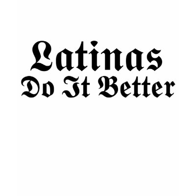 Latinas Do It better Tshirt by magarmor