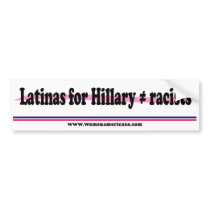 Latinas for Hillary (does not equal) racists Bumper Stickers