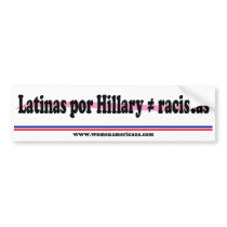 Latinas por Hillary (does not equal) racistas Bumper Stickers