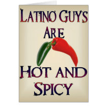 Latino Guys Are Hot And Spicy Greeting Card