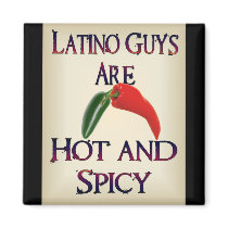 Latino Guys Are Hot And Spicy Fridge Magnets