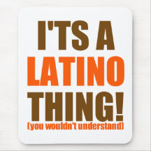 Latino thing! mousepad