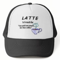 Latte Is French For... hats