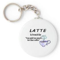 Latte Is French For... keychains