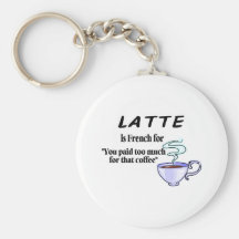 Latte Is French For... Key Chain