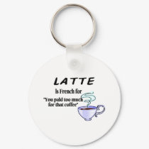 Latte Is French For... keychains by TorrDenaIndians Latte Is French For... keychains