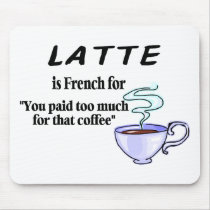 Latte Is French For... mousepads