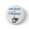 Latte Liberals for Obama Button by democrattotheend Latte Liberals for Obama Button