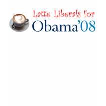 Latte Liberals for Obama T-Shirt by democrattotheend Latte Liberals for Obama T-Shirt