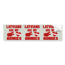 Latvians are my Homies Bumper Sticker