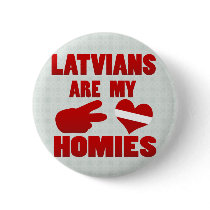 Latvians are my Homies Pinback Buttons