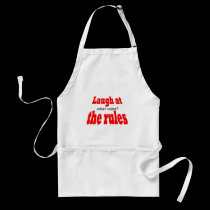 Laugh at the rules. aprons